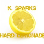 K. Sparks – Hard Lemonade (produced by Mark Henry).