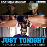 The Paxtons – Just Tonight (ft. Ra the MC, AP & Te’Luv).