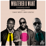 Consequence – Whatever U Want (ft. Kanye West, John Legend).