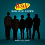 Wale – More About Nothing, Mixtape.