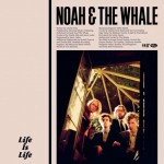 Noah and the Whale – Life is Life, Yuksek Remix.
