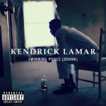Kendrick Lamar – Swimming Pools (Drank) (produced by T-Minus).