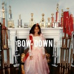 Beyonce – Bow Down / I Been On (produced by Hit-Boy).