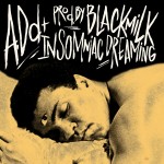 A.Dd+ – Insomniac Dreaming (produced by Black Milk).