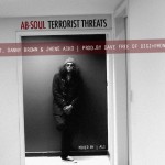 Ab-Soul – Terrorist Threats (ft. Danny Brown, Jhene Aiko) (produced by Dave Free).