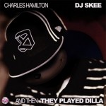 Charles Hamilton – And Then They Played Dilla.