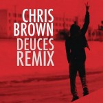 Chris Brown – Deuces (Remix) (ft. Drake, T.I., Kanye West, Fabolous, Rick Ross, Andre 3000).