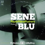 Sene – PaperPlanePushers (produced by Blu).