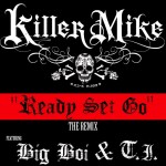 Killer Mike – Ready Set Go (Remix) (ft. T.I., Big Boi).