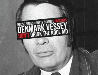 Denmark Vessey – Don’t Drink The Kool Aid.
