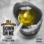 DJ Mustard – Down On Me (ft. 2 Chainz, Ty Dolla $ign).