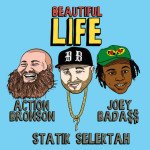 Statik Selektah – Beautiful Life (ft. Action Bronson, Joey Bada$$), Video.