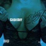 Ca$h Out – Daddy.