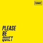 TUAMIE – Please Be Quiet.