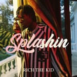 Rich The Kid – Splashin.